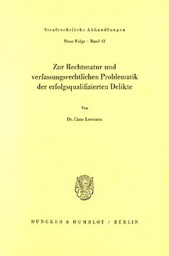 Zur Rechtsnatur und verfassungsrechtlichen Problematik der erfolgsqualifizierten Delikte