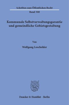 Kommunale Selbstverwaltungsgarantie und gemeindliche Gebietsgestaltung