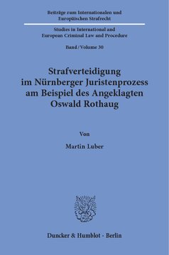 Strafverteidigung im Nürnberger Juristenprozess am Beispiel des Angeklagten Oswald Rothaug