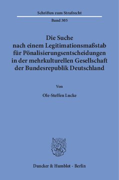 Die Suche nach einem Legitimationsmaßstab für Pönalisierungsentscheidungen in der mehrkulturellen Gesellschaft der Bundesrepublik Deutschland