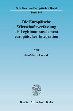 Die Europäische Wirtschaftsverfassung als Legitimationselement europäischer Integration: Ein Beitrag zur wirtschaftsverfassungsrechtlichen Analyse des EG-Vertrages unter Einbeziehung der Änderungen des Unionsrechts durch den Vertrag von Lissabon