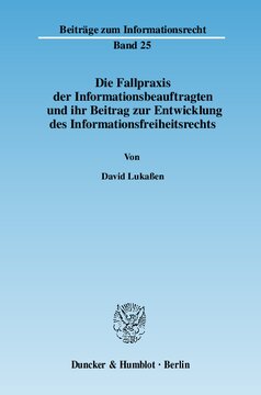 Die Fallpraxis der Informationsbeauftragten und ihr Beitrag zur Entwicklung des Informationsfreiheitsrechts