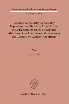 Eignung des Country-by-Country Reportings der OECD zur Einschätzung von ausgewählten BEPS-Risiken und Ableitung eines Ansatzes zur Verbesserung des Country-by-Country Reportings