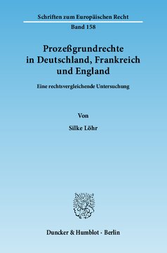 Prozeßgrundrechte in Deutschland, Frankreich und England: Eine rechtsvergleichende Untersuchung