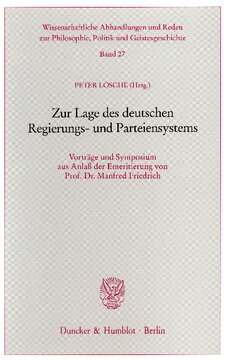 Zur Lage des deutschen Regierungs- und Parteiensystems: Vorträge und Symposium aus Anlaß der Emeritierung von Prof. Dr. Manfred Friedrich