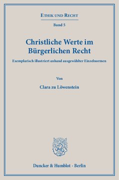 Christliche Werte im Bürgerlichen Recht: Exemplarisch illustriert anhand ausgewählter Einzelnormen