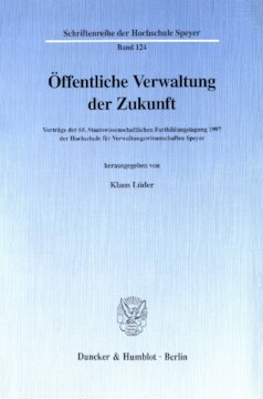 Öffentliche Verwaltung der Zukunft: Vorträge der 65. Staatswissenschaftlichen Fortbildungstagung 1997 der Hochschule für Verwaltungswissenschaften Speyer