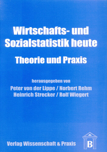 Wirtschafts- und Sozialstatistik heute: Theorie und Praxis