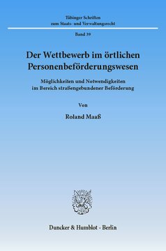 Der Wettbewerb im örtlichen Personenbeförderungswesen: Möglichkeiten und Notwendigkeiten im Bereich straßengebundener Beförderung