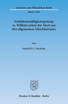 Verhältnismäßigkeitsprinzip vs. Willkürverbot: der Streit um den allgemeinen Gleichheitssatz