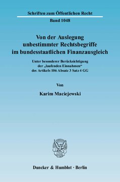 Von der Auslegung unbestimmter Rechtsbegriffe im bundesstaatlichen Finanzausgleich: Unter besonderer Berücksichtigung der »laufenden Einnahmen« des Artikels 106 Absatz 3 Satz 4 GG