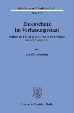 Ehrenschutz im Verfassungsstaat: Zugleich ein Beitrag zu den Grenzen der Freiheiten des Art. 5 Abs. 1 GG