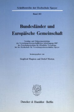 Bundesländer und Europäische Gemeinschaft: Vorträge und Diskussionsbeiträge der Verwaltungswissenschaftlichen Arbeitstagung 1987 des Forschungsinstituts für öffentliche Verwaltung bei der Hochschule für Verwaltungswissenschaften Speyer