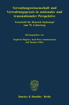 Verwaltungswissenschaft und Verwaltungspraxis in nationaler und transnationaler Perspektive: Festschrift für Heinrich Siedentopf zum 70. Geburtstag