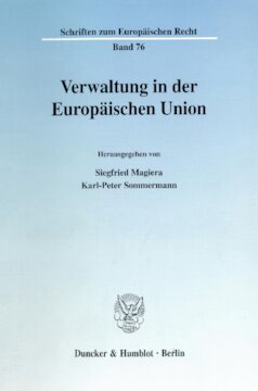 Verwaltung in der Europäischen Union: Vorträge und Diskussionsbeiträge auf dem 1. Speyerer Europa-Forum vom 10. bis 12. April 2000 an der Deutschen Hochschule für Verwaltungswissenschaften Speyer