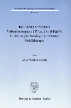 Der Umfang betrieblicher Mitbestimmung nach § 87 Abs. 1 Nr. 10 BetrVG bei der Vergabe freiwilliger betrieblicher Sozialleistungen