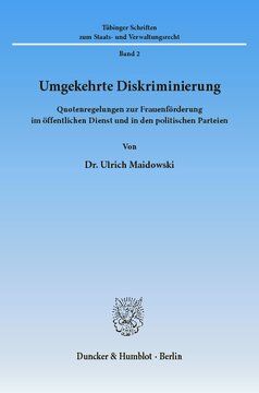 Umgekehrte Diskriminierung: Quotenregelungen zur Frauenförderung im öffentlichen Dienst und in den politischen Parteien