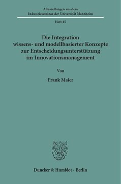 Die Integration wissens- und modellbasierter Konzepte zur Entscheidungsunterstützung im Innovationsmanagement