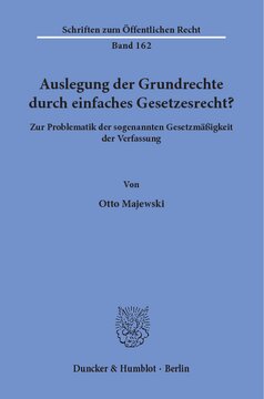 Auslegung der Grundrechte durch einfaches Gesetzesrecht?: Zur Problematik der sogenannten Gesetzmäßigkeit der Verfassung