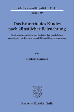 Das Erbrecht des Kindes nach künstlicher Befruchtung: Zugleich eine Analyse des Systems der gesetzlichen vermögens- und personenrechtlichen Kindeszuordnung