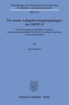 Die neuen Anlageberatungsregelungen der MiFID II: Eine Untersuchung ausgewählter Verhaltens- und Organisationspflichten der MiFID II und ihrer Umsetzung in das nationale Recht