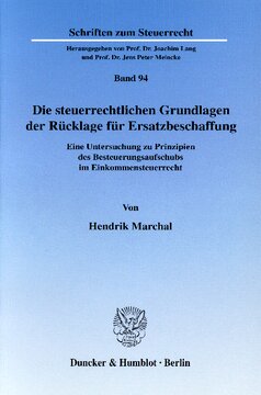 Die steuerrechtlichen Grundlagen der Rücklage für Ersatzbeschaffung: Eine Untersuchung zu Prinzipien des Besteuerungsaufschubs im Einkommensteuerrecht