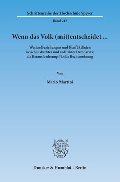 Wenn das Volk (mit)entscheidet … Wechselbeziehungen und Konfliktlinien zwischen direkter und indirekter Demokratie als Herausforderung für die Rechtsordnung: Mit einem Abdruck der wichtigsten (landes)verfassungsrechtlichen und kommunalrechtlichen Bestimmungen zu Volks- und Bürgerentscheiden
