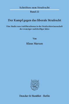 Der Kampf gegen das liberale Strafrecht: Eine Studie zum Antiliberalismus in der Strafrechtswissenschaft der zwanziger und dreißiger Jahre