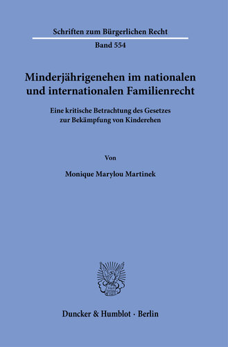 Minderjährigenehen im nationalen und internationalen Familienrecht: Eine kritische Betrachtung des Gesetzes zur Bekämpfung von Kinderehen