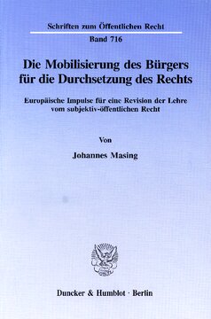 Die Mobilisierung des Bürgers für die Durchsetzung des Rechts: Europäische Impulse für eine Revision der Lehre vom subjektiv-öffentlichen Recht
