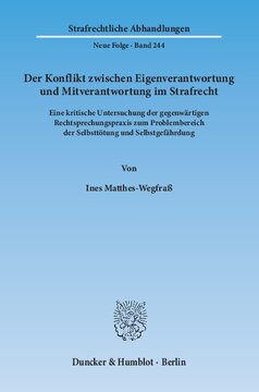 Der Konflikt zwischen Eigenverantwortung und Mitverantwortung im Strafrecht: Eine kritische Untersuchung der gegenwärtigen Rechtsprechungspraxis zum Problembereich der Selbsttötung und Selbstgefährdung