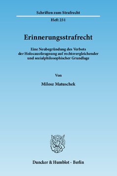 Erinnerungsstrafrecht: Eine Neubegründung des Verbots der Holocaustleugnung auf rechtsvergleichender und sozialphilosophischer Grundlage