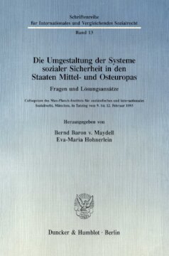 Die Umgestaltung der Systeme sozialer Sicherheit in den Staaten Mittel- und Osteuropas. Fragen und Lösungsansätze: Colloquium des Max-Planck-Instituts für ausländisches und internationales Sozialrecht, München, in Tutzing vom 9. bis 12. Februar 1993