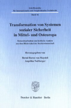 Transformation von Systemen sozialer Sicherheit in Mittel- und Osteuropa: Bestandsaufnahme und kritische Analyse aus dem Blickwinkel der Rechtswissenschaft