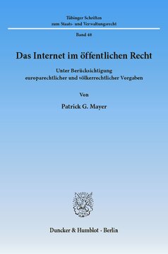 Das Internet im öffentlichen Recht: Unter Berücksichtigung europarechtlicher und völkerrechtlicher Vorgaben