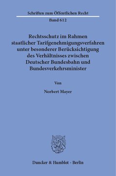 Rechtsschutz im Rahmen staatlicher Tarifgenehmigungsverfahren,: unter besonderer Berücksichtigung des Verhältnisses zwischen Deutscher Bundesbahn und Bundesverkehrsminister