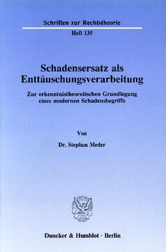 Schadensersatz als Enttäuschungsverarbeitung: Zur erkenntnistheoretischen Grundlegung eines modernen Schadensbegriffs