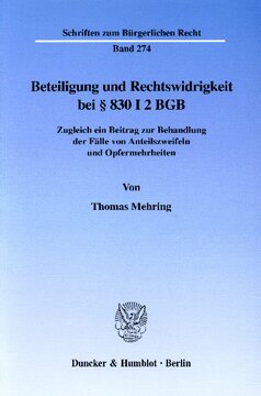 Beteiligung und Rechtswidrigkeit bei § 830 I 2 BGB: Zugleich ein Beitrag zur Behandlung der Fälle von Anteilszweifeln und Opfermehrheiten