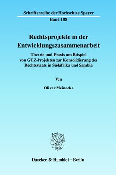Rechtsprojekte in der Entwicklungszusammenarbeit: Theorie und Praxis am Beispiel von GTZ-Projekten zur Konsolidierung des Rechtsstaats in Südafrika und Sambia