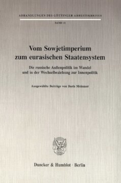 Vom Sowjetimperium zum eurasischen Staatensystem: Die russische Außenpolitik im Wandel und in der Wechselbeziehung zur Innenpolitik. Ausgewählte Beiträge