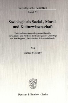 Soziologie als Sozial-, Moral- und Kulturwissenschaft: Untersuchungen zum Gegenstandsbereich, zur Aufgabe und Methode der Soziologie auf Grundlage von Karl Poppers »Evolutionärer Erkenntnistheorie«
