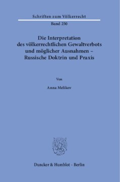 Die Interpretation des völkerrechtlichen Gewaltverbots und möglicher Ausnahmen – Russische Doktrin und Praxis