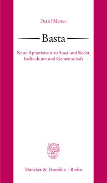 Basta: Neue Aphorismen zu Staat und Recht, Individuum und Gemeinschaft