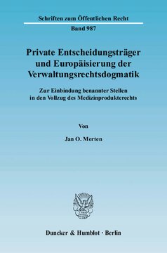 Private Entscheidungsträger und Europäisierung der Verwaltungsrechtsdogmatik: Zur Einbindung benannter Stellen in den Vollzug des Medizinprodukterechts