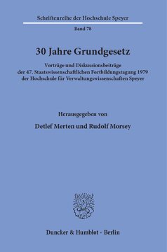 30 Jahre Grundgesetz: Vorträge und Diskussionsbeiträge der 47. Staatswissenschaftlichen Fortbildungstagung 1979 der Hochschule für Verwaltungswissenschaften Speyer