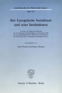 Der Europäische Sozialstaat und seine Institutionen: Vorträge und Diskussionsbeiträge der Verwaltungswissenschaftlichen Arbeitstagung 1991 des Forschungsinstituts für öffentliche Verwaltung bei der Hochschule für Verwaltungswissenschaften Speyer