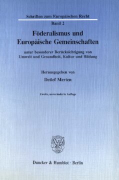 Föderalismus und Europäische Gemeinschaften: unter besonderer Berücksichtigung von Umwelt und Gesundheit, Kultur und Bildung