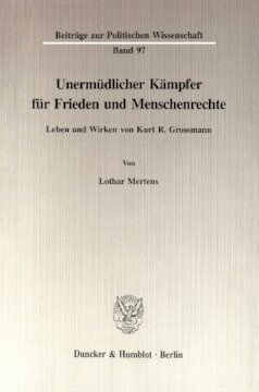 Unermüdlicher Kämpfer für Frieden und Menschenrechte: Leben und Wirken von Kurt R. Grossmann