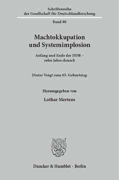Machtokkupation und Systemimplosion: Anfang und Ende der DDR - zehn Jahre danach. Dieter Voigt zum 65. Geburtstag