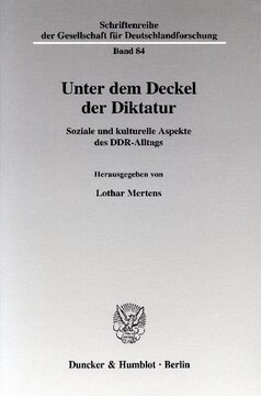 Unter dem Deckel der Diktatur: Soziale und kulturelle Aspekte des DDR-Alltags
